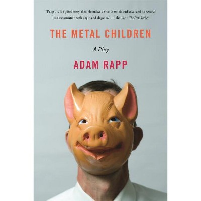 The Metal Children - by  Adam Rapp (Paperback)