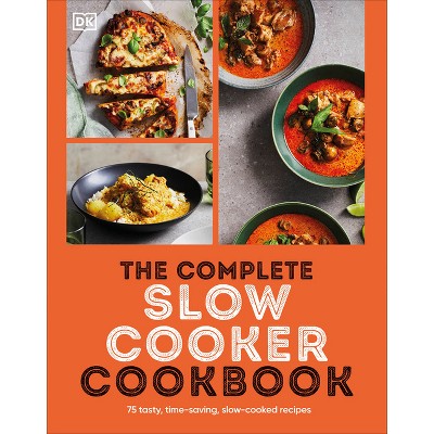 The Complete Slow Cooker Cookbook - by  DK (Paperback)