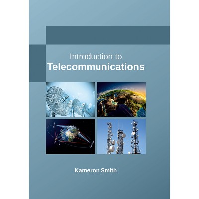 Introduction to Telecommunications - by  Kameron Smith (Hardcover)