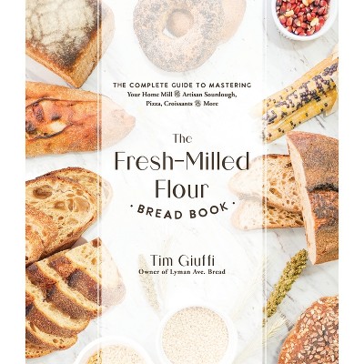 The Fresh-Milled Flour Bread Book - by  Tim Giuffi (Paperback)