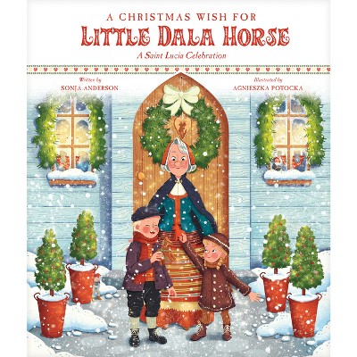 A Christmas Wish for Little Dala Horse - by  Sonja Anderson (Hardcover)