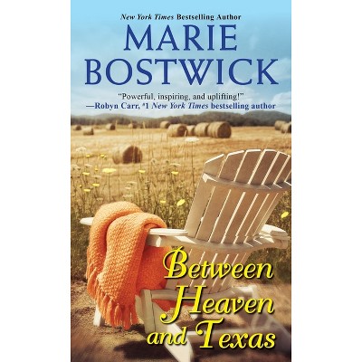 Between Heaven and Texas - (Too Much, Texas Novel) by  Marie Bostwick (Paperback)
