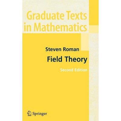 Field Theory - (Graduate Texts in Mathematics) 2nd Edition by  Steven Roman (Hardcover)