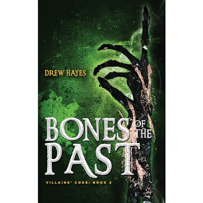 Bones of the Past - (Villains' Code) by  Drew Hayes (Hardcover)