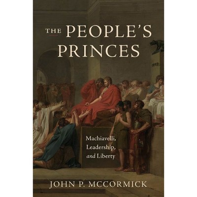 The People's Princes - by  John P McCormick (Hardcover)