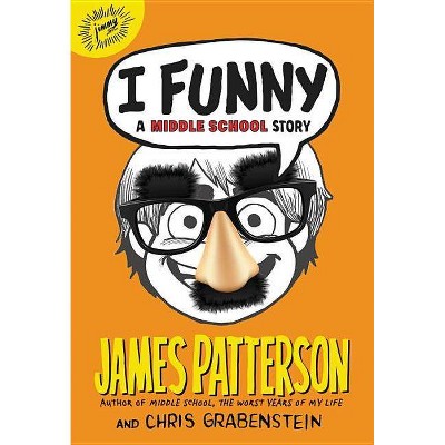I Funny - by  James Patterson & Chris Grabenstein (Hardcover)