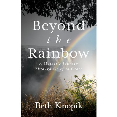 Beyond the Rainbow - by  Beth Knopik (Paperback)