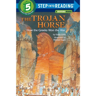 The Trojan Horse: How the Greeks Won the War - (Step Into Reading) by  Emily Little (Paperback)