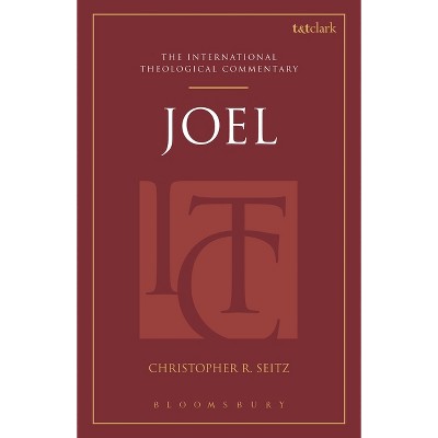 Joel (ITC) - (T&t Clark International Theological Commentary) by  Christopher R Seitz (Paperback)