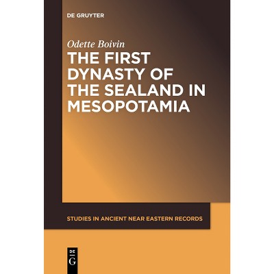 The First Dynasty of the Sealand in Mesopotamia - (Studies in Ancient Near Eastern Records (Saner)) by  Odette Boivin (Paperback)