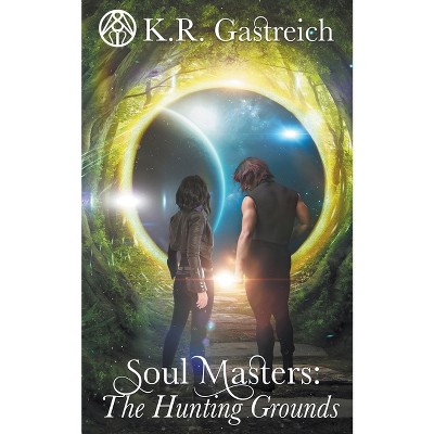 Soul Masters - by  K R Gastreich (Paperback)