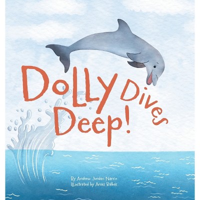 Dolly Dives Deep - by  Andrew Jordan Nance (Hardcover)