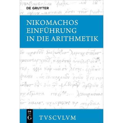 Einführung in Die Arithmetik - (Sammlung Tusculum) Annotated by  Nikomachos (Hardcover)