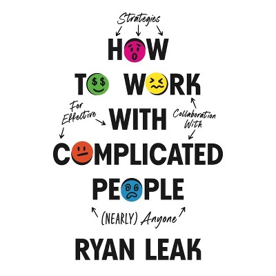 How to Work with Complicated People - by  Ryan Leak (Hardcover)