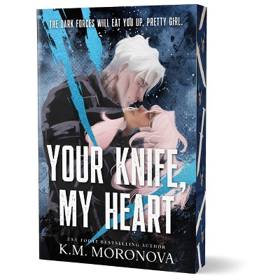 Your Knife, My Heart (Deluxe Edition) - (Dark Forces) by K M Moronova (Paperback)