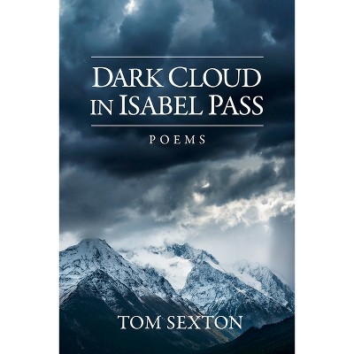Dark Cloud in Isabel Pass - by  Tom Sexton (Paperback)