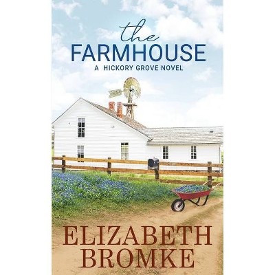 The Farmhouse - (Hickory Grove) by  Elizabeth Bromke (Paperback)