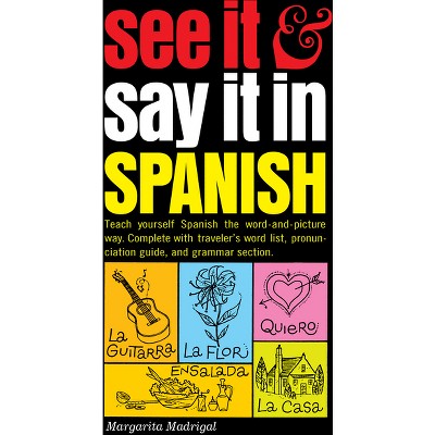 See It and Say It in Spanish - by  Margarita Madrigal (Paperback)