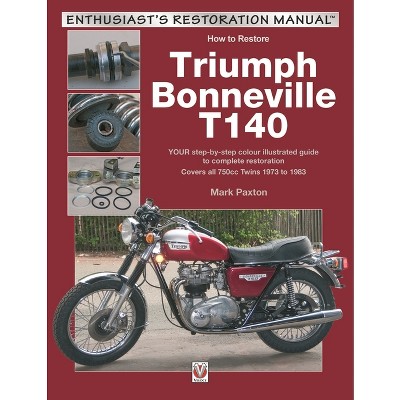 How to Restore Triumph Bonneville T140 - (Enthusiast's Restoration Manual) by  Mark Paxton (Paperback)