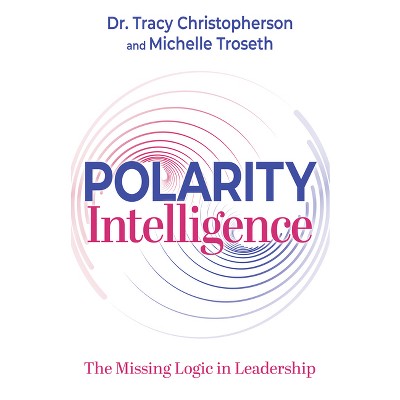 Polarity Intelligence - by  Tracy Christopherson & Michelle Troseth (Paperback)