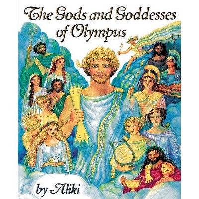 The Gods and Goddesses of Olympus - (Trophy Picture Books (Paperback)) by  Aliki (Paperback)