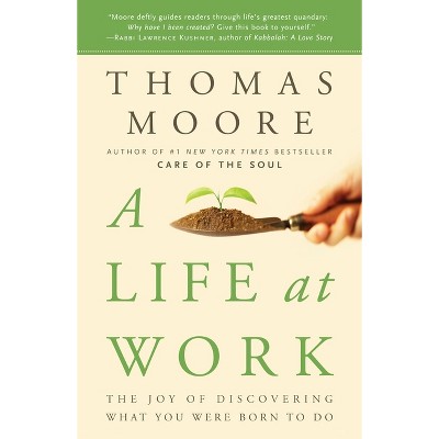 A Life at Work - by  Thomas Moore (Paperback)