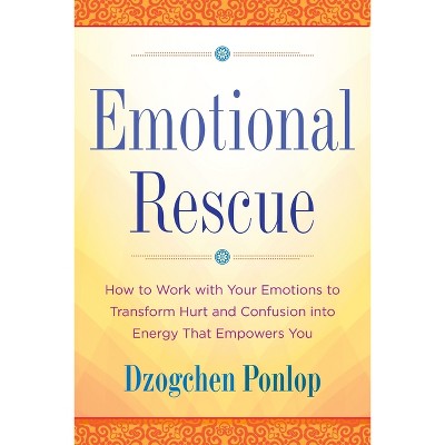 Emotional Rescue - by  Dzogchen Ponlop (Paperback)