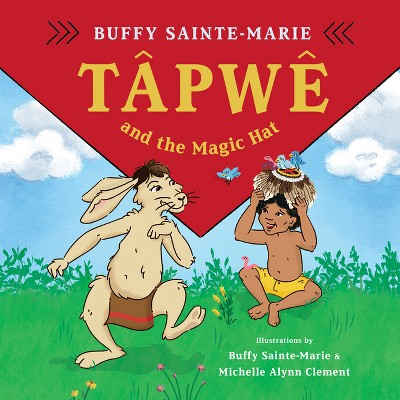 Tapwe and the Magic Hat - by  Buffy Sainte-Marie (Hardcover)
