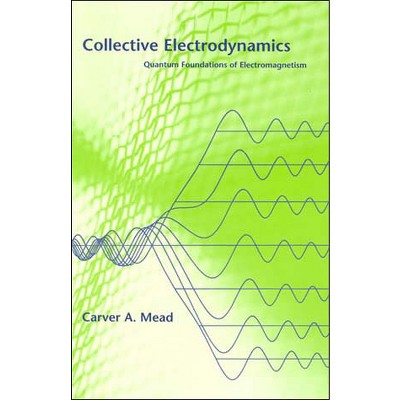 Collective Electrodynamics - by  Carver A Mead (Paperback)