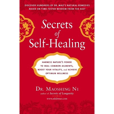 Secrets of Self-Healing - by  Maoshing Ni (Paperback)