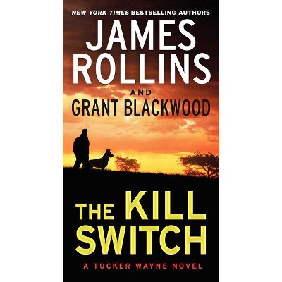 The Kill Switch - (Tucker Wayne) by  James Rollins & Grant Blackwood (Paperback)