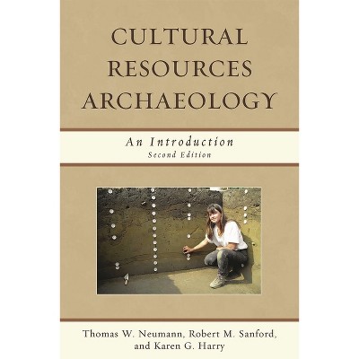 Cultural Resources Archaeology - 2nd Edition by  Thomas W Neumann & Robert M Sanford & Karen G Harry (Paperback)