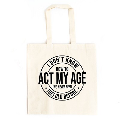 Simply Sage Market Act My Age Canvas Tote - One Size - Natural