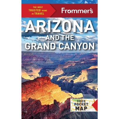 Frommer's Arizona and the Grand Canyon - (Complete Guides) 22nd Edition by  Robrt Pela & Gregory McNamee (Paperback)