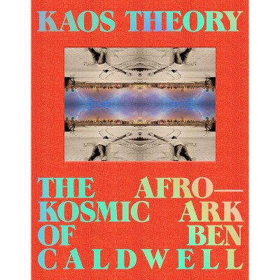 Kaos Theory - by  Robeson Taj Frazier & Ben Caldwell (Hardcover)