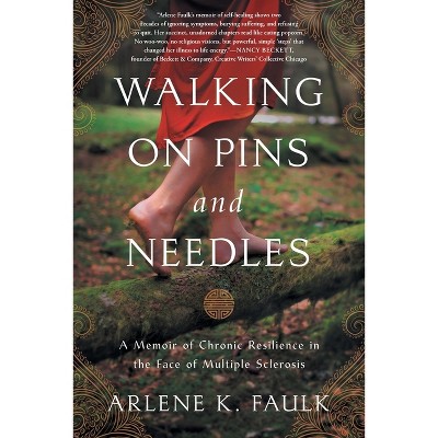 Walking on Pins and Needles - by  Arlene K Faulk (Paperback)