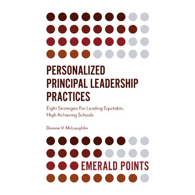 Personalized Principal Leadership Practices - (Emerald Points) by  Dionne V McLaughlin (Paperback)
