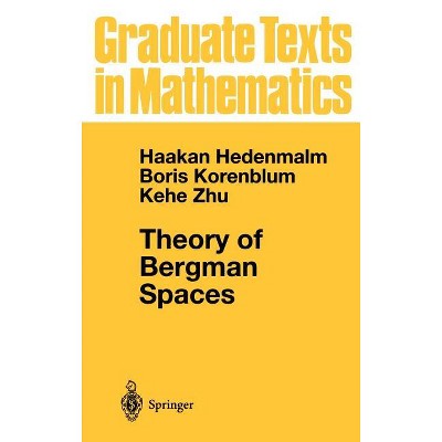 Theory of Bergman Spaces - (Graduate Texts in Mathematics) by  Hakan Hedenmalm & Boris Korenblum & Kehe Zhu (Hardcover)