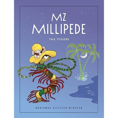 Mz Millipede - by  Dorianne Winkler (Hardcover)