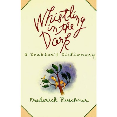 Whistling in the Dark - by  Frederick Buechner (Paperback)