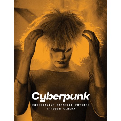 Cyberpunk: Envisioning Possible Futures Through Cinema - by  Doris Berger (Hardcover)