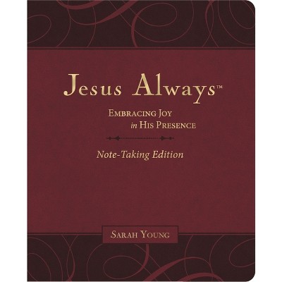 Jesus Always Note-Taking Edition, Leathersoft, Burgundy, with Full Scriptures - by  Sarah Young (Leather Bound)
