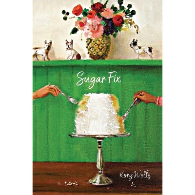 Sugar Fix - by  Kory Wells (Paperback)