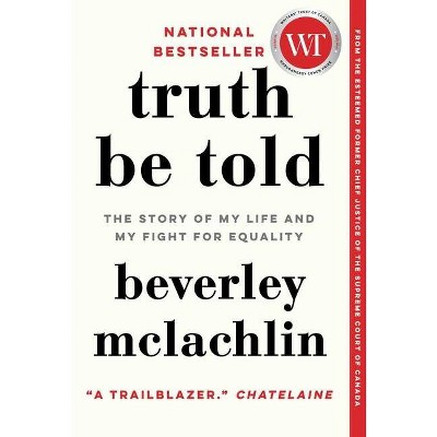 Truth Be Told - by  Beverley McLachlin (Paperback)