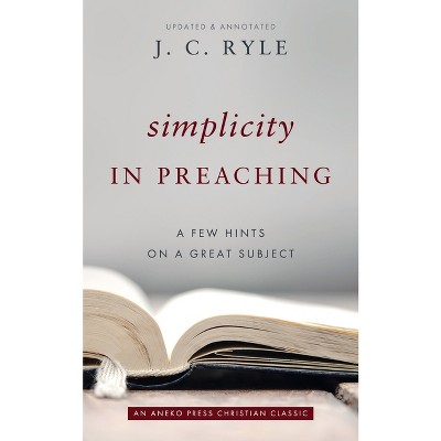 Simplicity in Preaching - by  J C Ryle (Paperback)