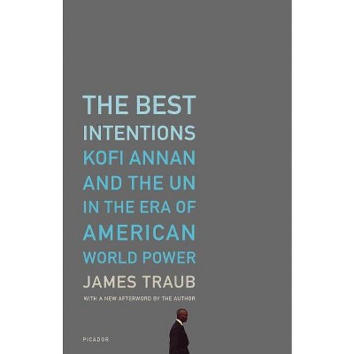 The Best Intentions - by  James Traub (Paperback)