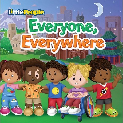 Fisher-Price Little People: Everyone, Everywhere - by  Michael Tyler (Board Book)
