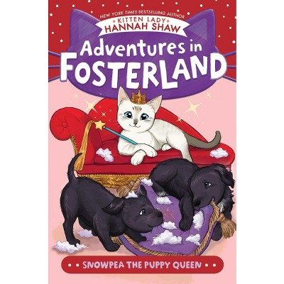 Snowpea the Puppy Queen - (Adventures in Fosterland) by Hannah Shaw