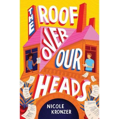 The Roof Over Our Heads - by  Nicole Kronzer (Hardcover)