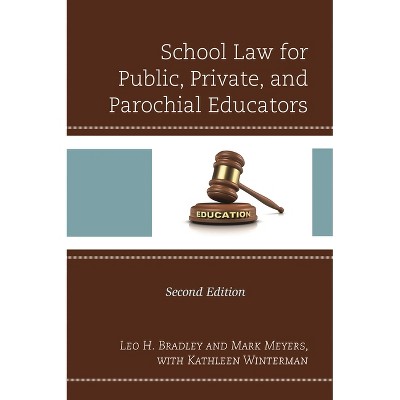 School Law for Public, Private, and Parochial Educators - 2nd Edition by  Leo H Bradley (Paperback)